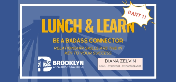 Lunch & Learn: Part 1 - Be a Badass Connector | Relationships are the #1 Key to Your Success!